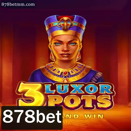 Tudo Sobre 3LuxorPots: O Novo Jogo de Azar em Alta na 878bet